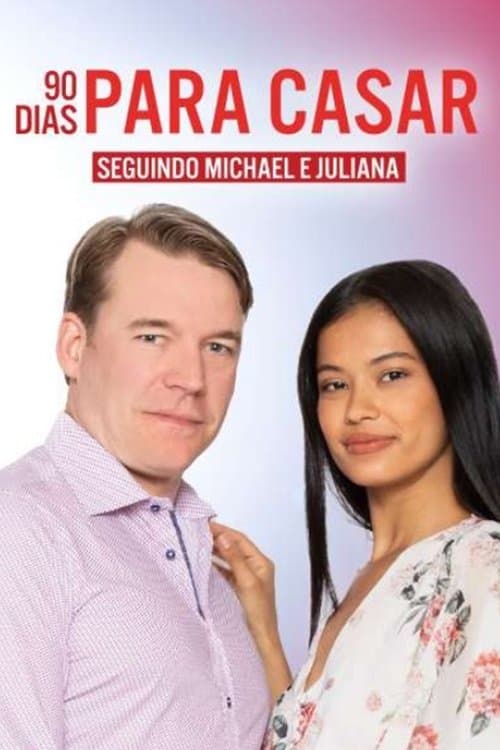 90 Dias Para Casar:  Seguindo Michael e Juliana