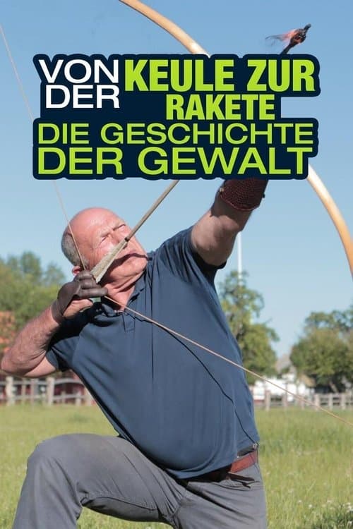Von der Keule zur Rakete – Die Geschichte der Gewalt