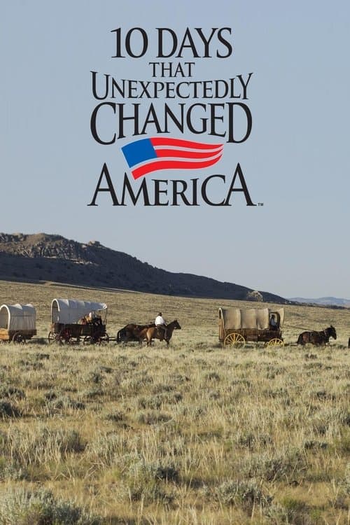 10 Days That Unexpectedly Changed America