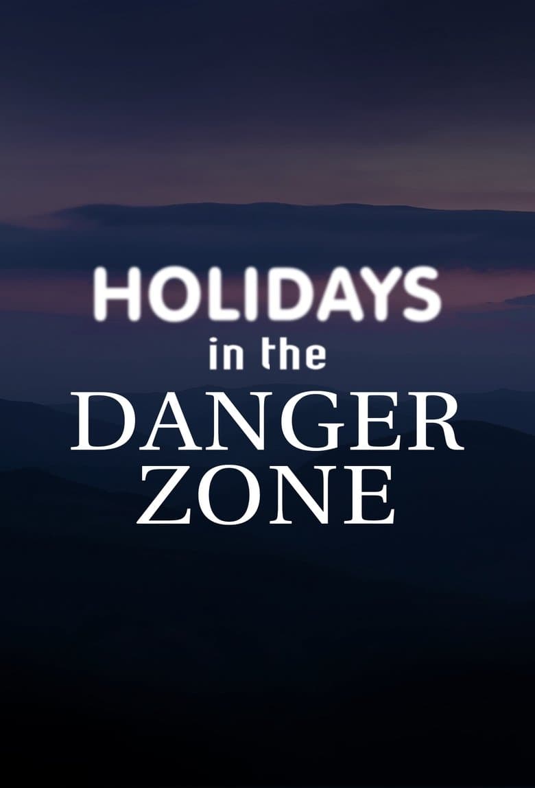 Holidays in the Danger Zone