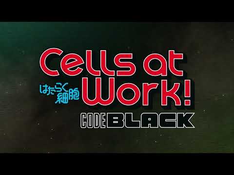 Cells at Work! CODE BLACK Trailer 2