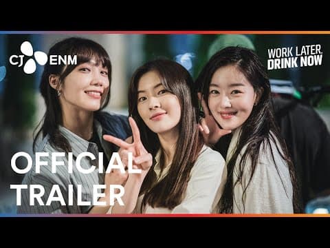 Work Later, Drink Now | Official Trailer | CJ ENM