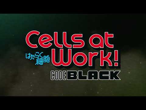 Cells at Work! CODE BLACK Trailer 1
